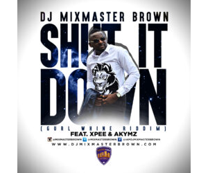 Dj Mixmaster Brown - Shut It Down Ft Xpee + Akymz